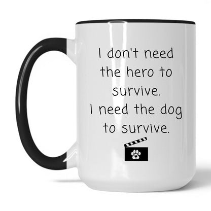 Lifestyle Photo #1 I Need the Dog to Survive Mug