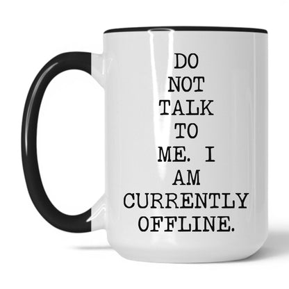 Do Not Talk to Me Currently Offline Mug