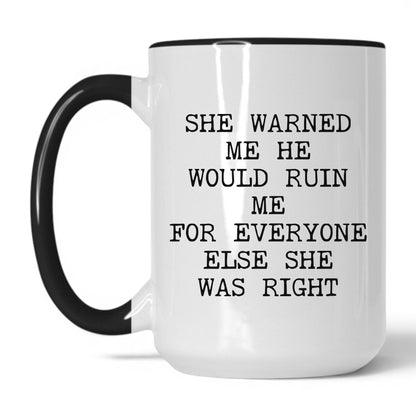 Lifestyle Photo #1 She Warned Me She Was Right Mug