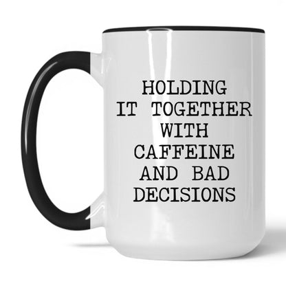 Holding It Together With Caffeine Mug