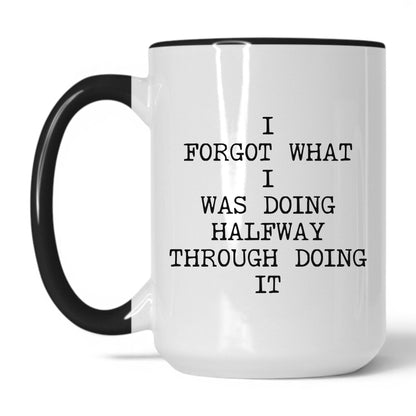 Forgot What I Was Doing Coffee Mug