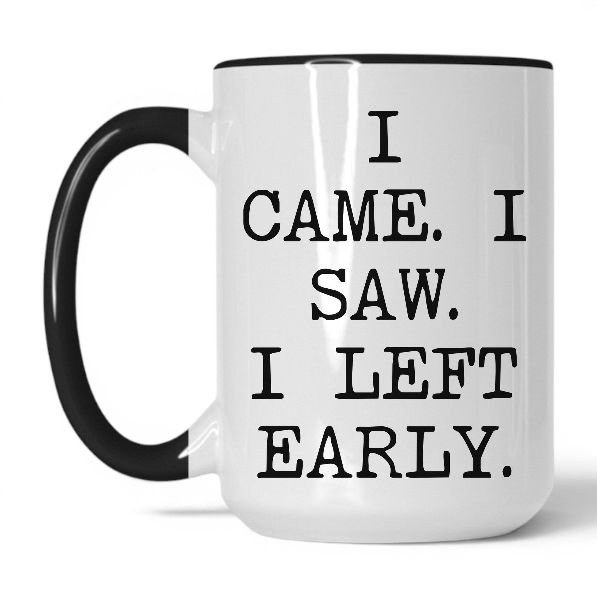 Lifestyle Photo #1 I Came I Saw I Left Early Mug