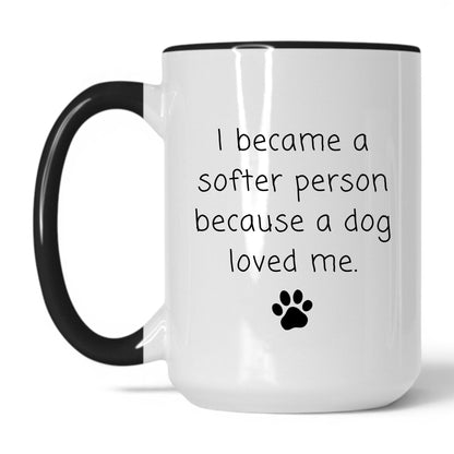 Lifestyle Photo #1 A Dog Made Me Softer Mug