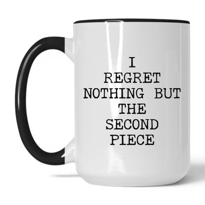 Regret the Second Piece Coffee Mug