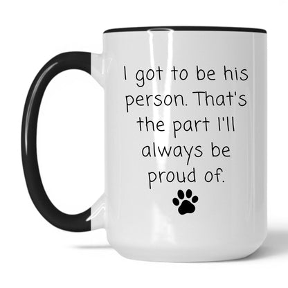 Lifestyle Photo #1 I Got to Be His Person Mug