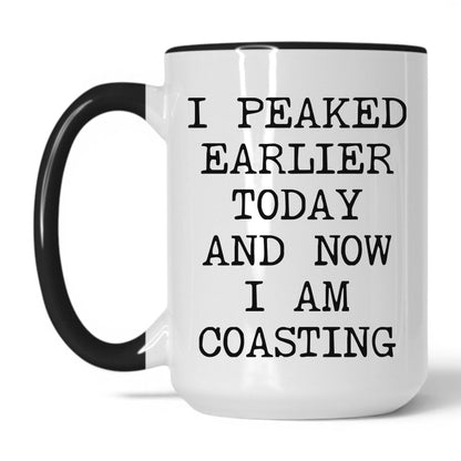 Peaked Earlier Now Coasting Coffee Mug