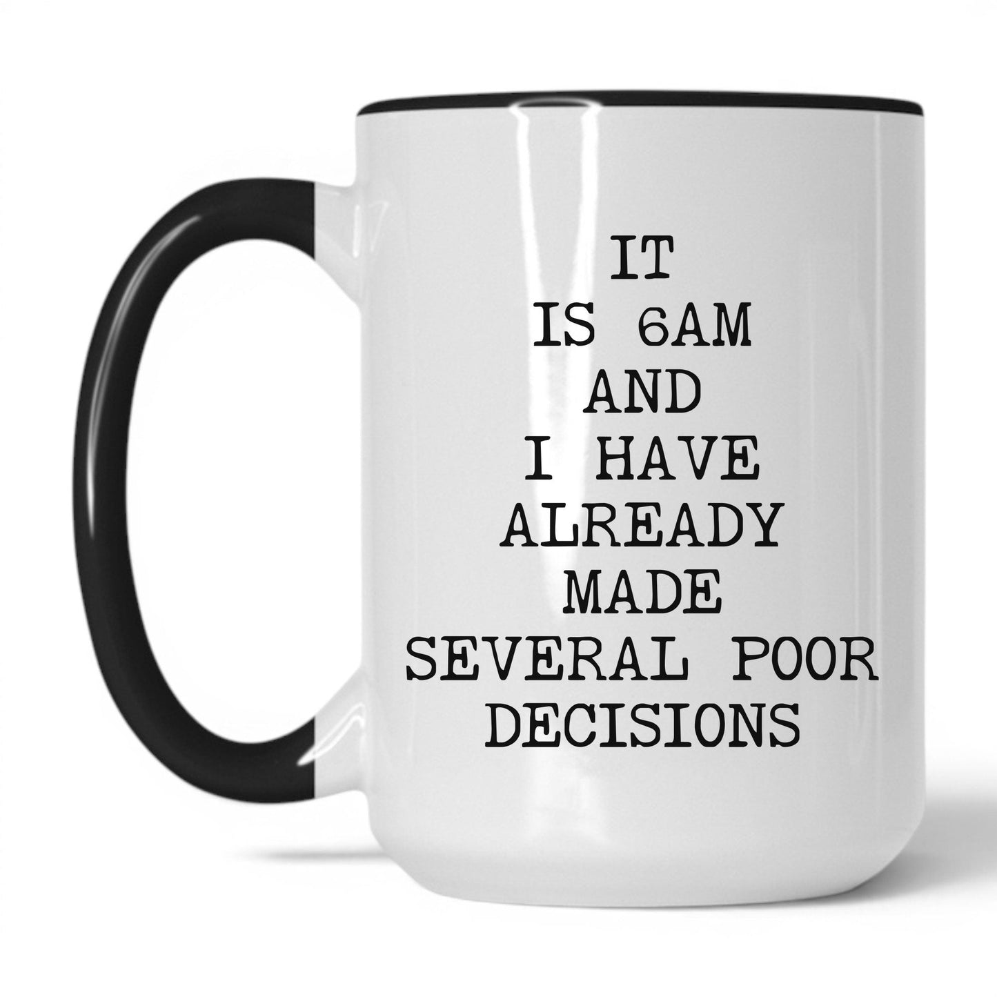 6AM Already Made Poor Decisions Mug