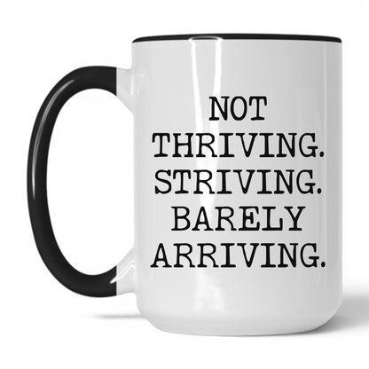 Striving Barely Arriving Coffee Mug