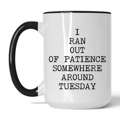 Ran Out of Patience Tuesday Coffee Mug