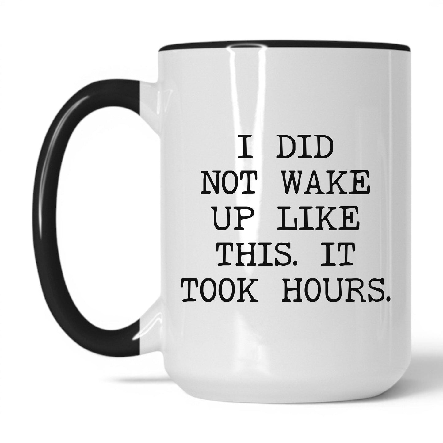 Did Not Wake Up Like This Coffee Mug