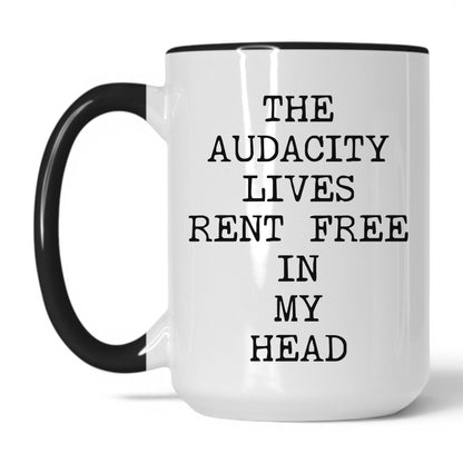 Audacity Lives Rent Free Coffee Mug