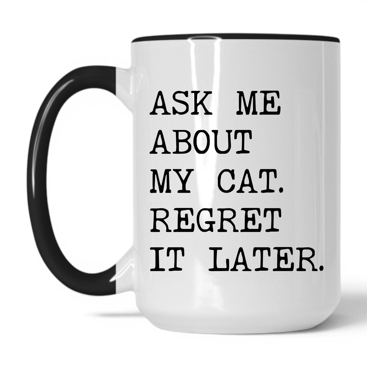 Ask Me About My Cat 15oz white and black coffee mug