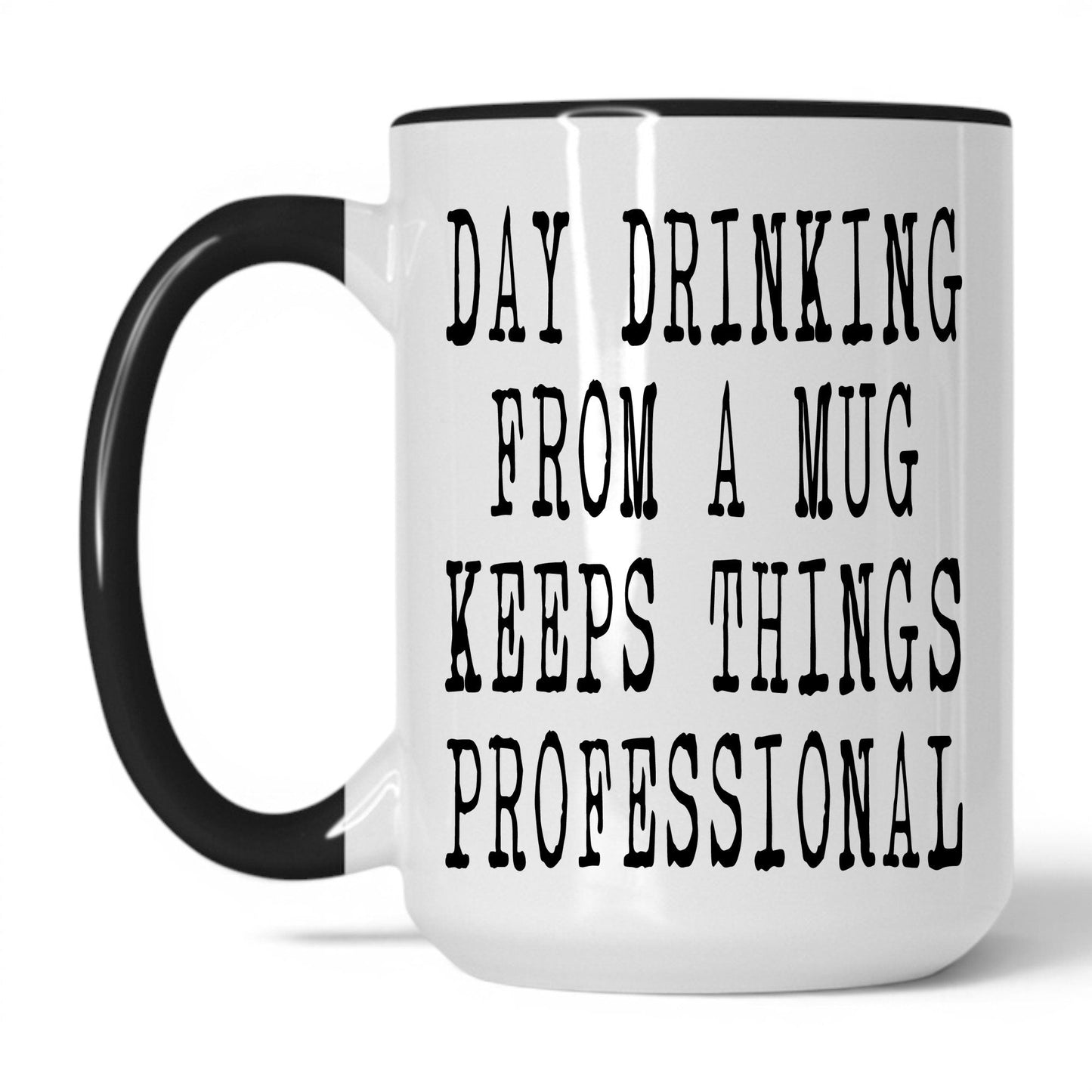 Lifestyle Photo #1 Day Drinking Keeps It Professional Mug