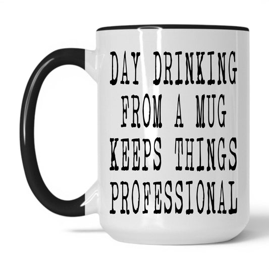 Lifestyle Photo #1 Day Drinking Keeps It Professional Mug