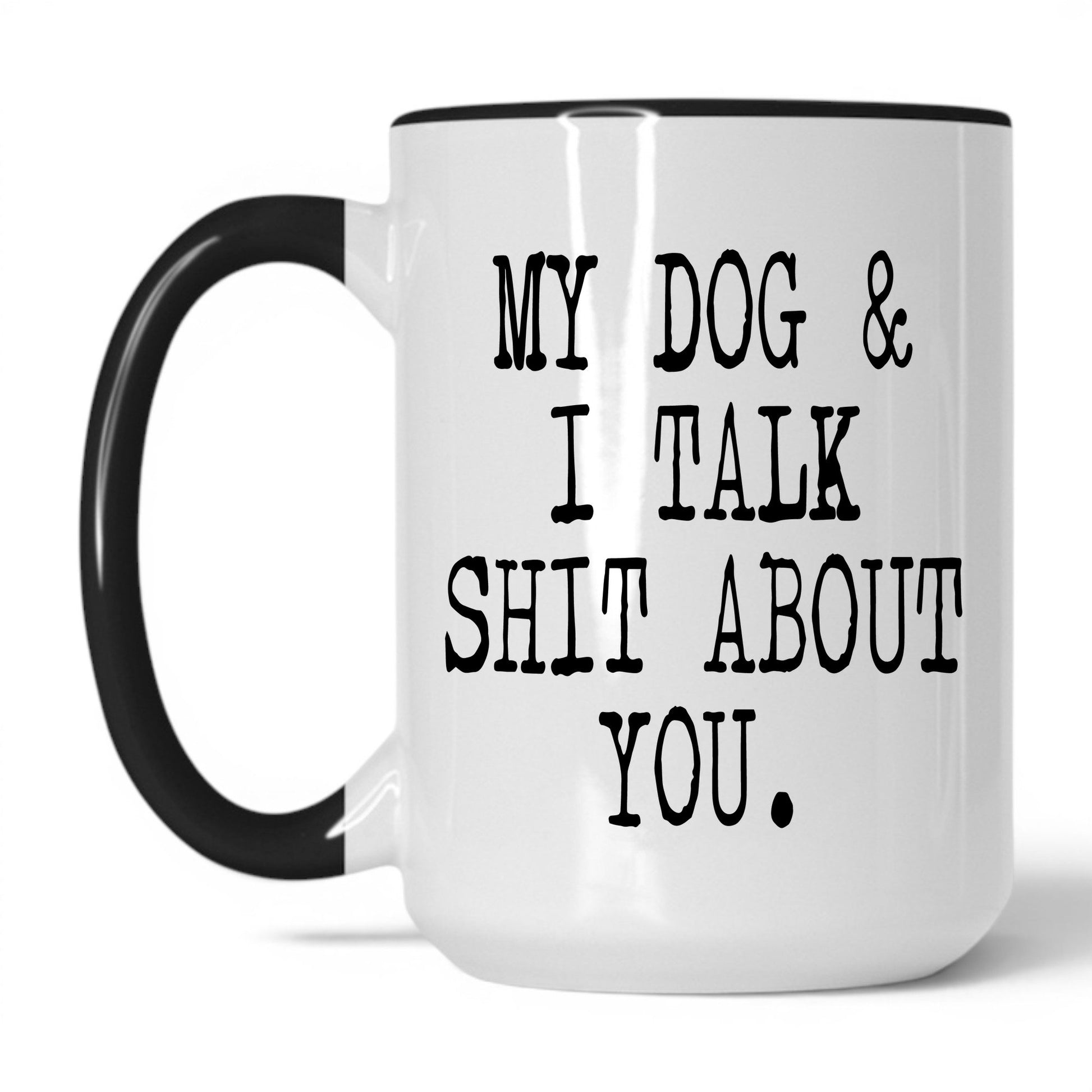 Lifestyle Photo #1 My Dog and I Talk Sh*t Mug
