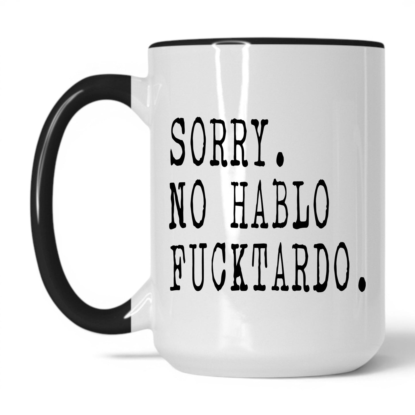 Lifestyle Photo #1 Sorry No Hablo F*cktardo Mug