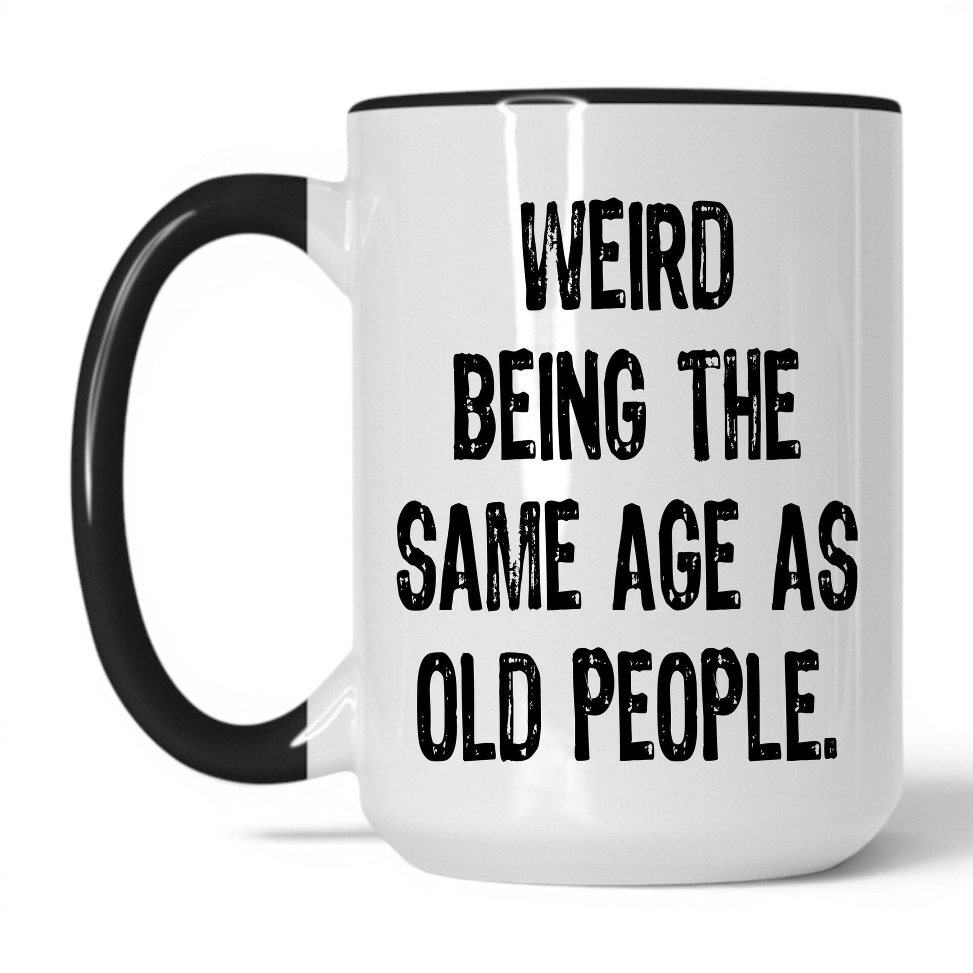 Lifestyle Photo #1 Same Age as Old People Mug