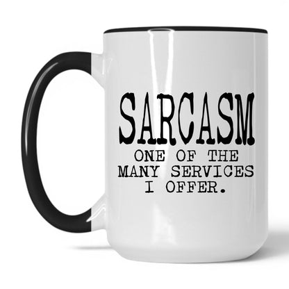 Lifestyle Photo #1 Sarcasm Is One of My Services Mug