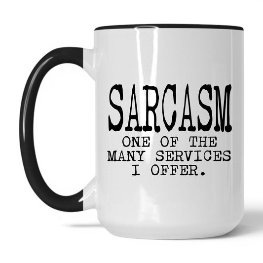 Lifestyle Photo #1 Sarcasm Is One of My Services Mug