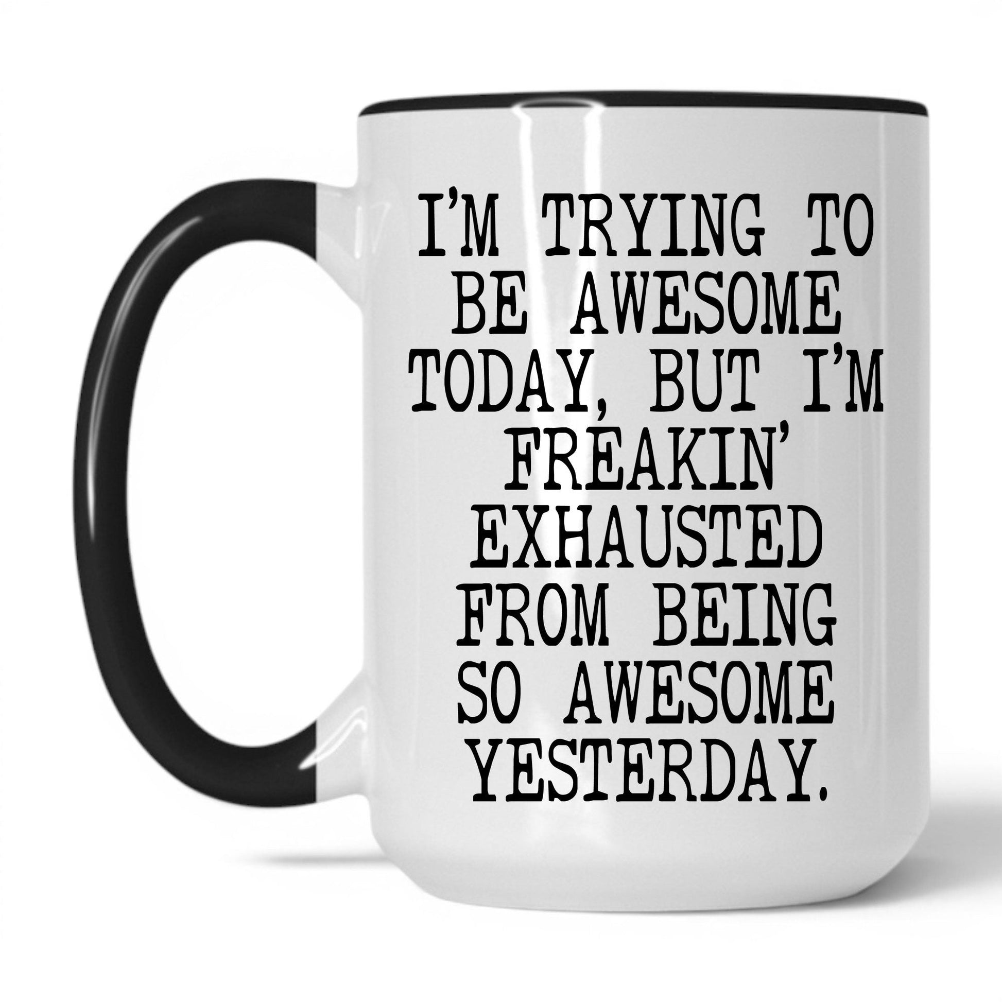 Lifestyle Photo #1 Exhausted From Being Awesome Mug