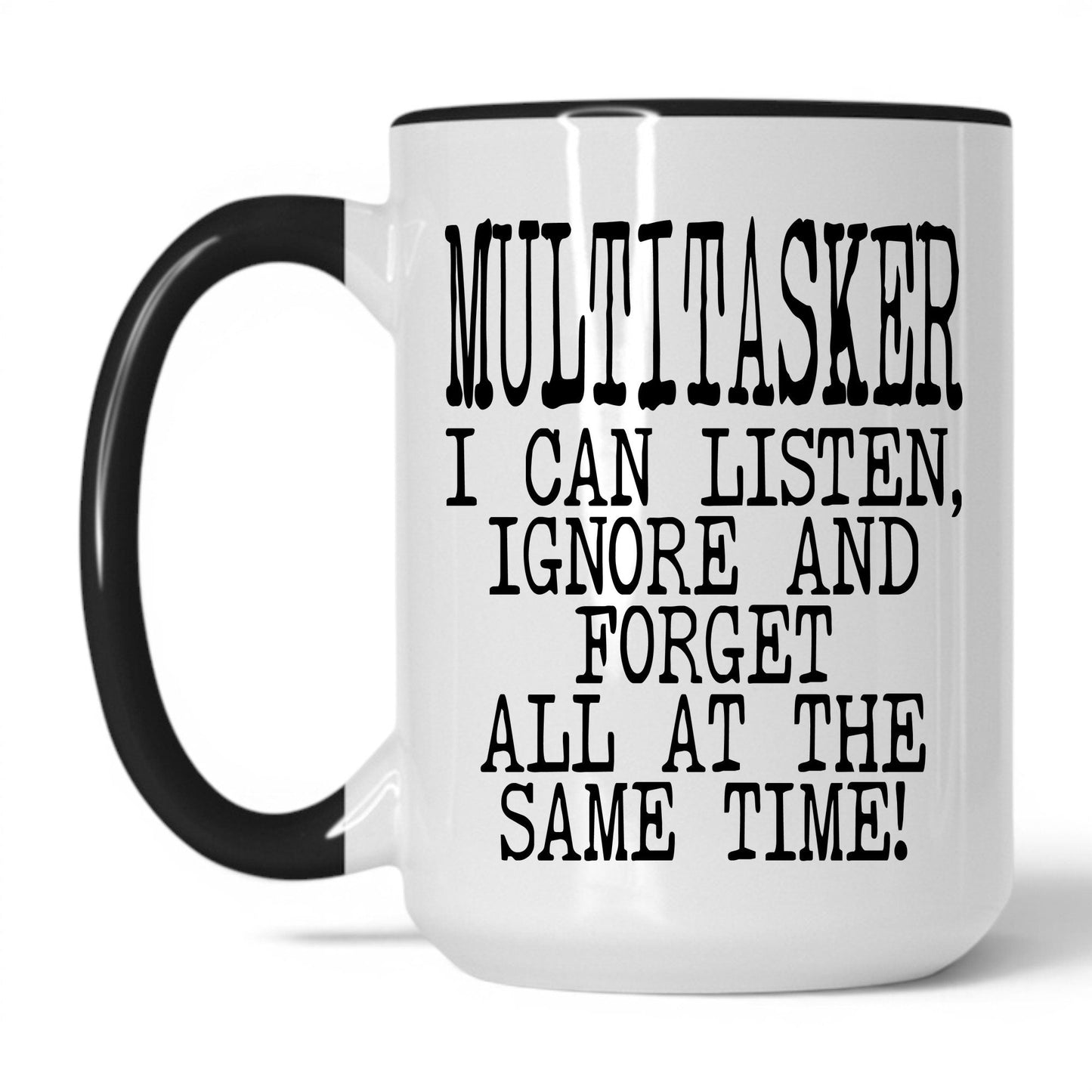 Lifestyle Photo #1 Listen Ignore and Forget Mug