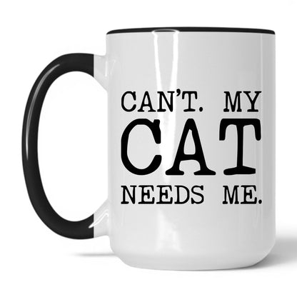 Can’t My Cat Needs Me 15oz white and black coffee mug