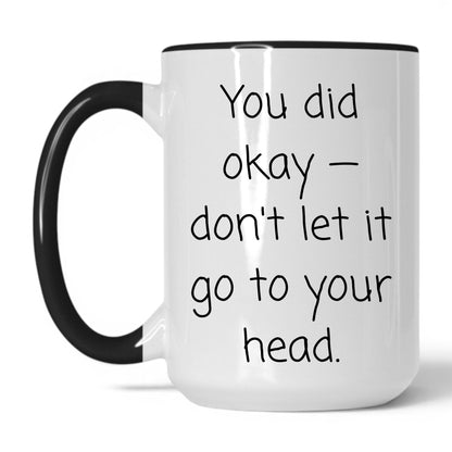 Lifestyle Photo #1 You Did Okay Mug