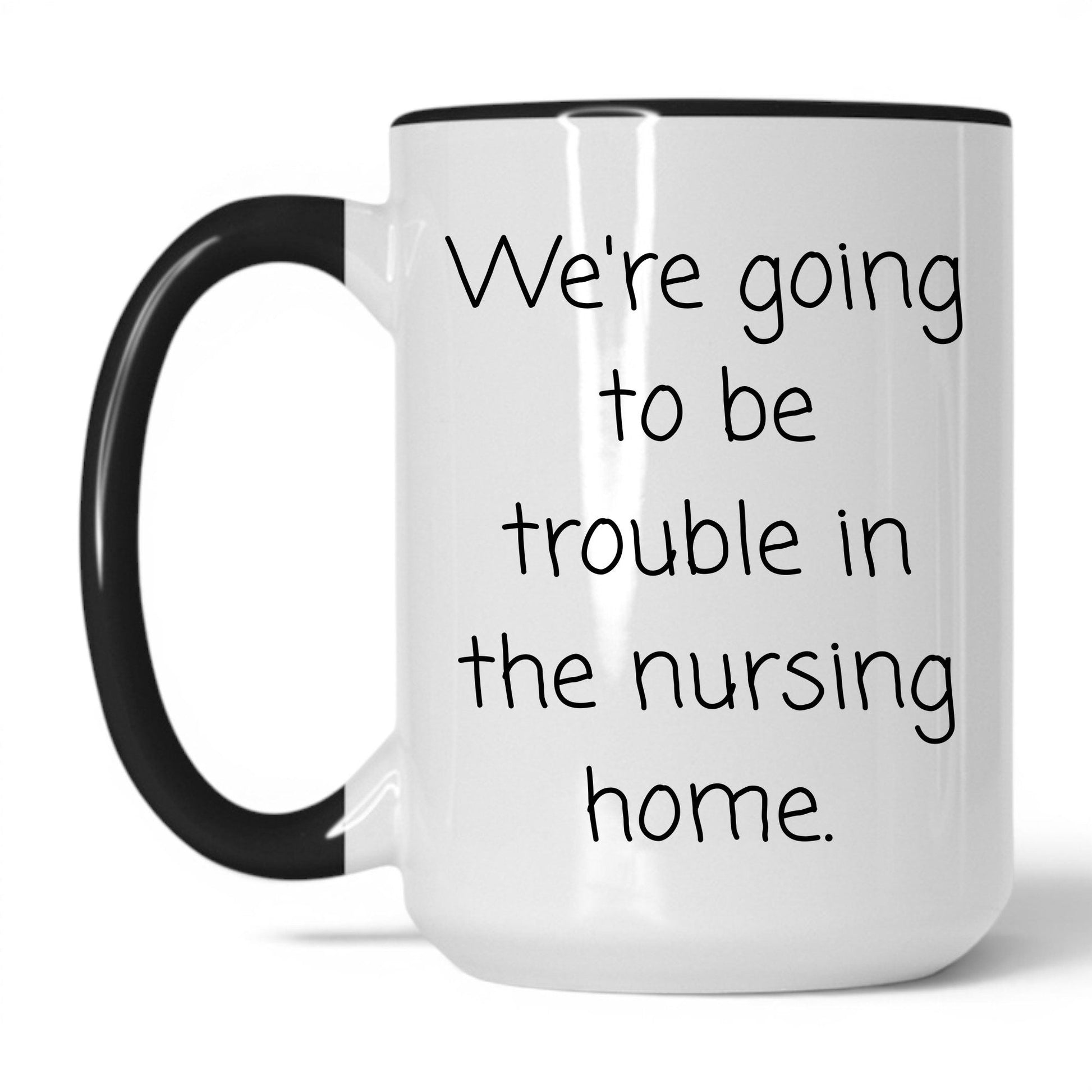 Lifestyle Photo #1 Trouble in the Nursing Home Mug