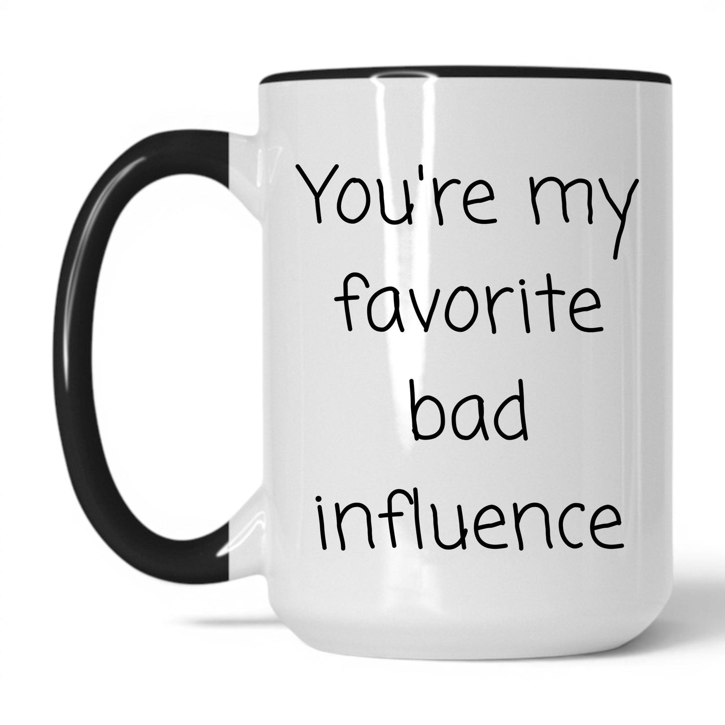 Lifestyle Photo #1 Your Favorite Bad Influence Mug