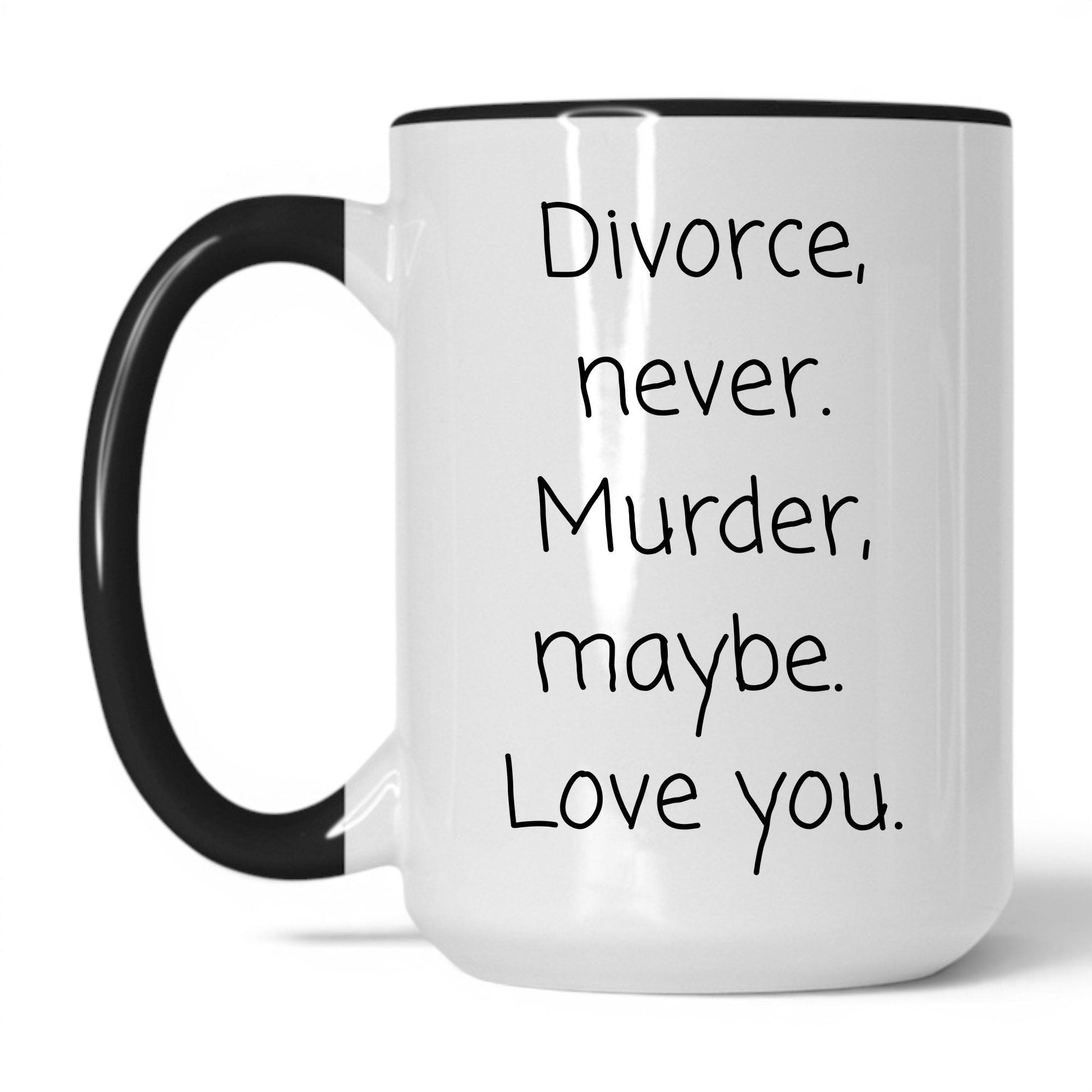 Lifestyle Photo #1 Divorce Never Murder Maybe Mug