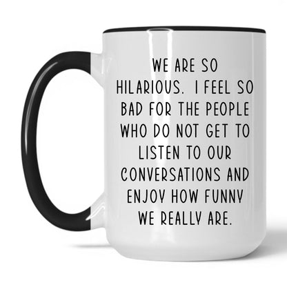 Lifestyle Photo #1 We're So Hilarious Mug