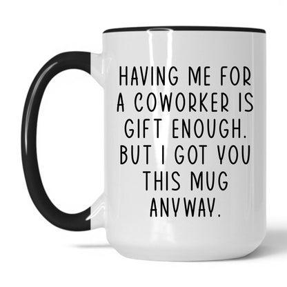 Lifestyle Photo #1 Having Me Is Gift Enough Mug