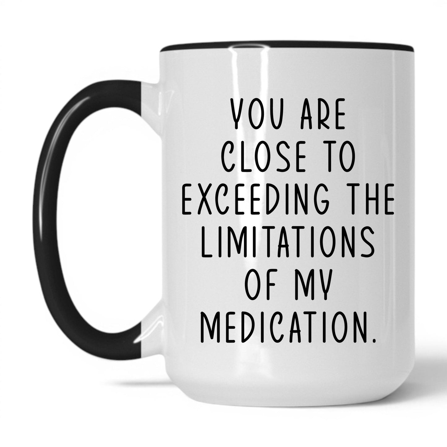 Lifestyle Photo #1 Exceeding My Medication Limits Mug