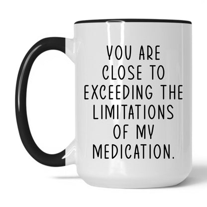 Lifestyle Photo #1 Exceeding My Medication Limits Mug