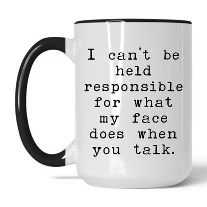 Lifestyle Photo #1 What My Face Does When You Talk Mug