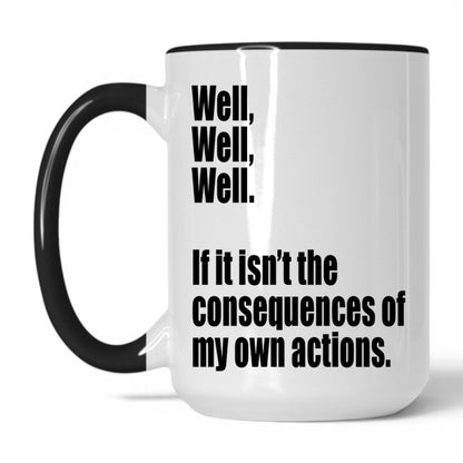 Lifestyle Photo #1 Consequences of My Own Actions Mug