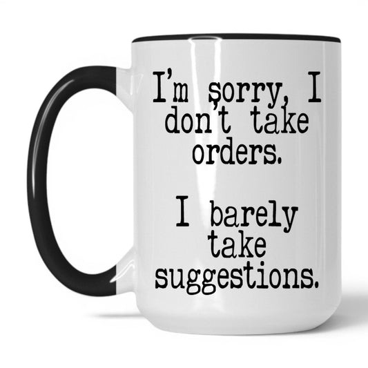 Lifestyle Photo #1 I Barely Take Suggestions Mug