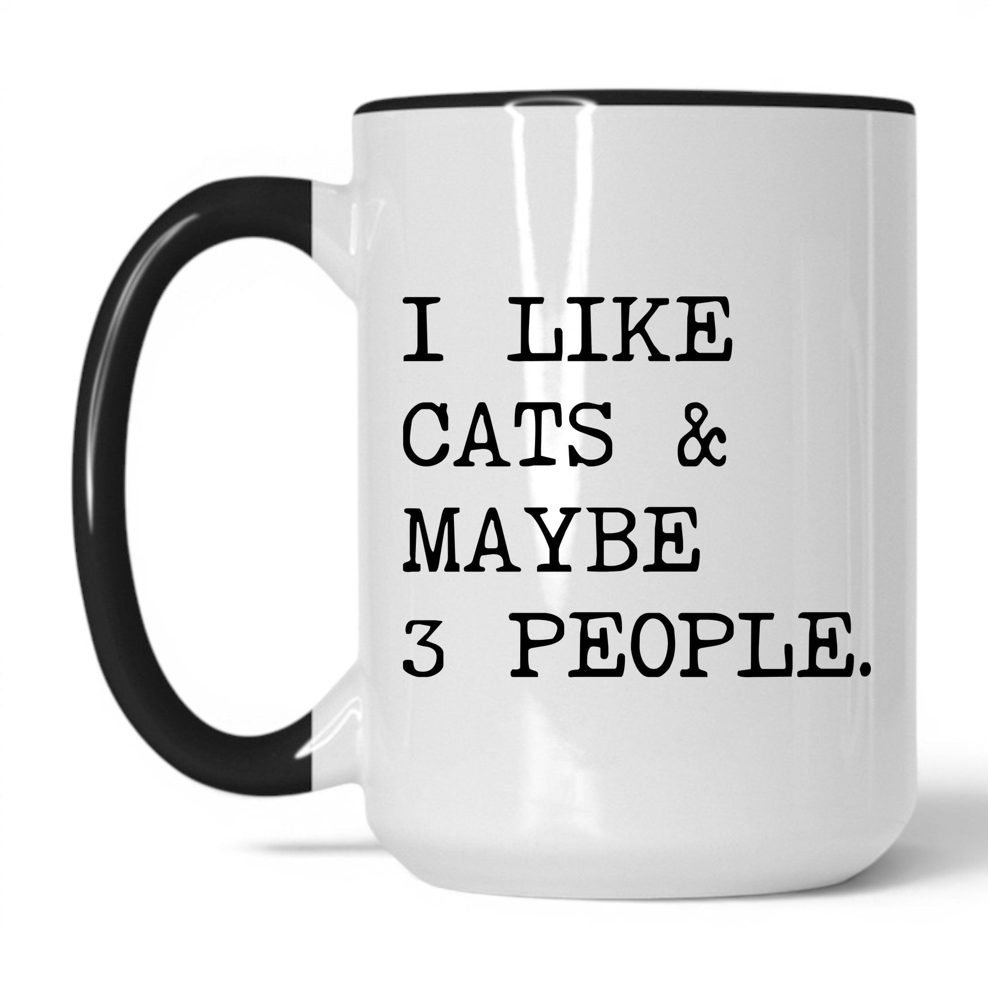 I Like Cats and Maybe 3 People 15oz white and black coffee mug