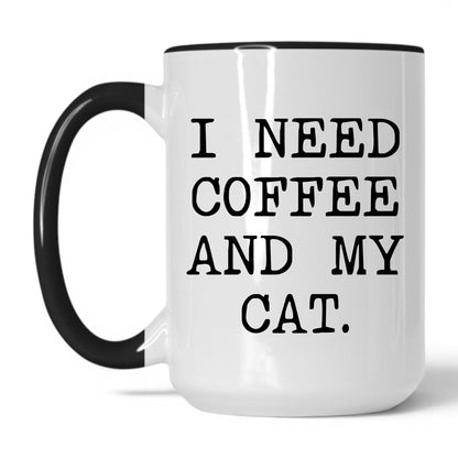 I Need Coffee and My Cat 15oz white and black coffee mug