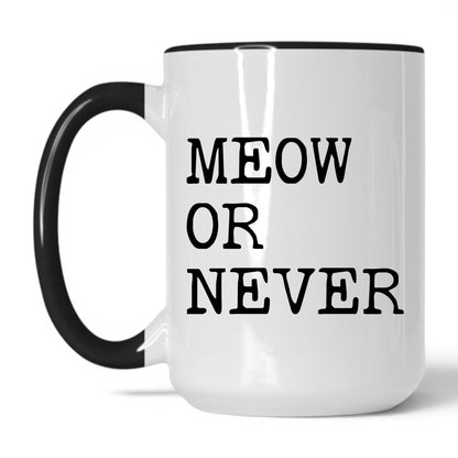 Meow or Never 15oz white and black coffee mug