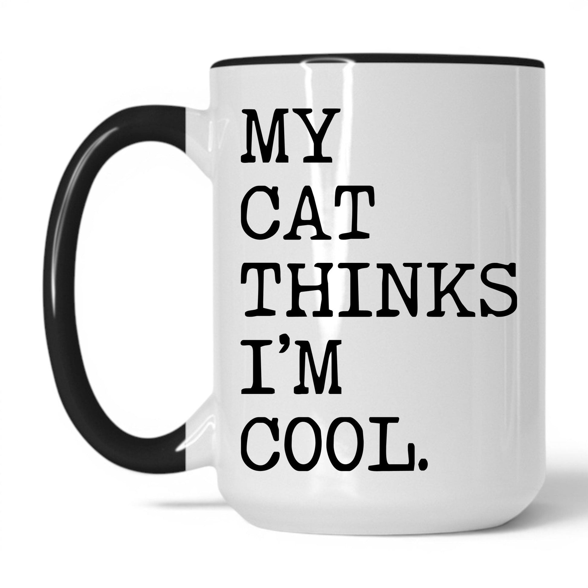 My Cat Thinks I’m Cool 15oz white and black coffee mug