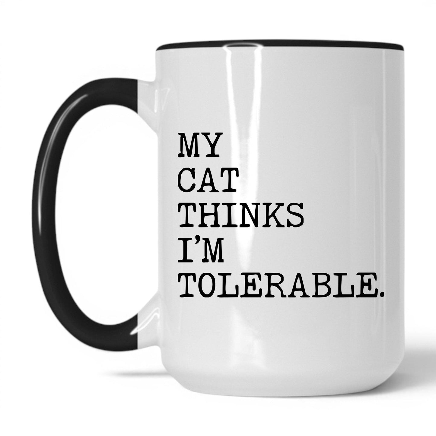 My Cat Thinks I’m Tolerable 15oz white and black coffee mug