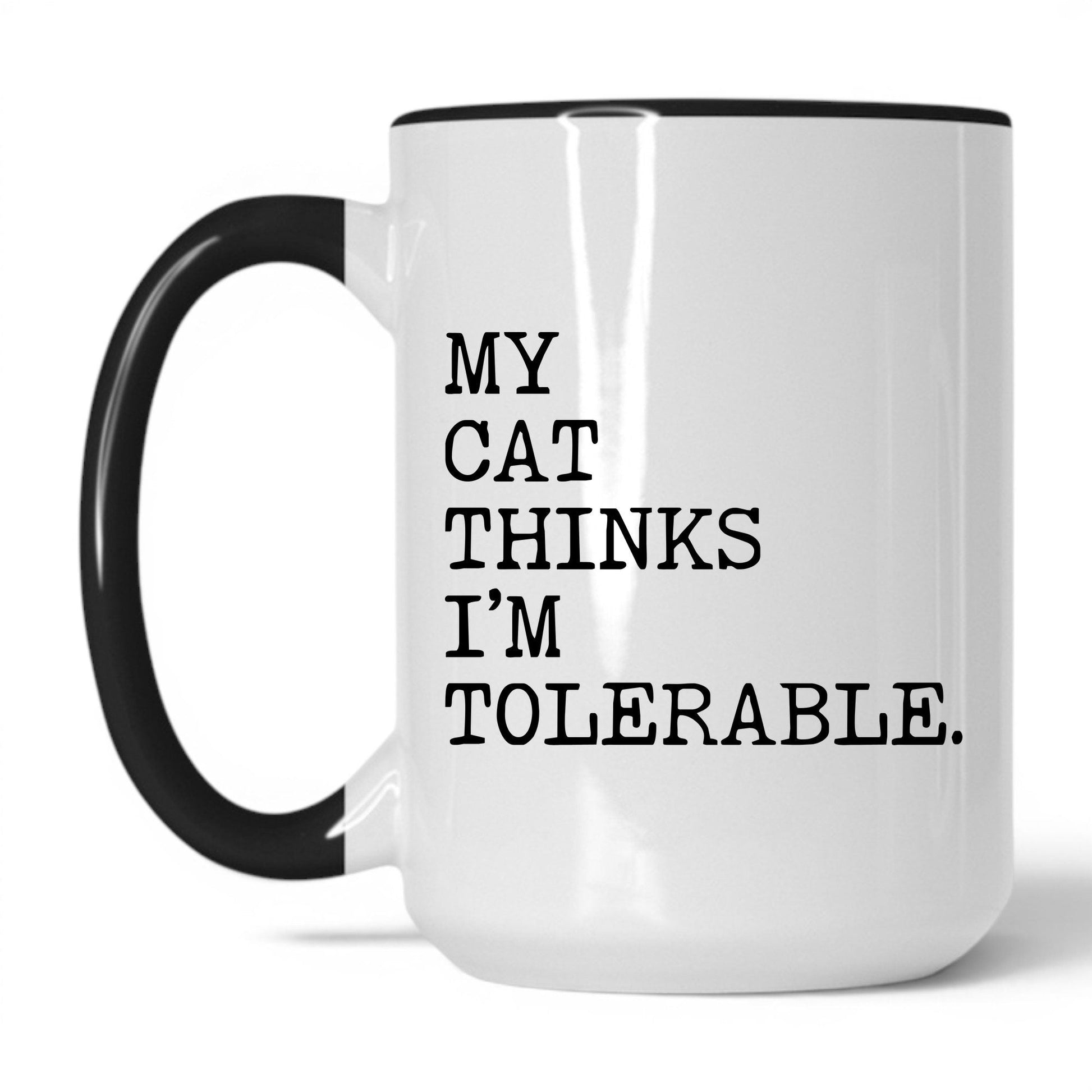 My Cat Thinks I’m Tolerable 15oz white and black coffee mug