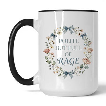 Polite But Full of Rage Coffee Mug
