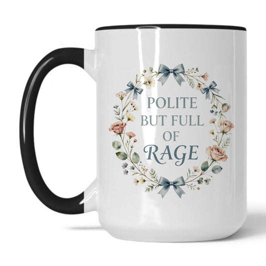 Polite But Full of Rage Coffee Mug