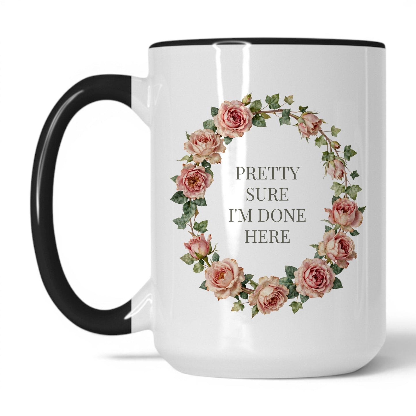 Pretty Sure I'm Done Here Coffee Mug