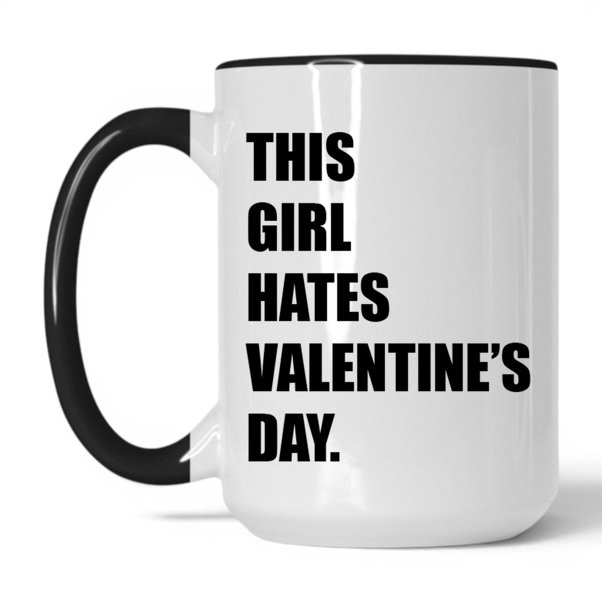Lifestyle Photo #1 This Girl Hates Valentine's Day Mug