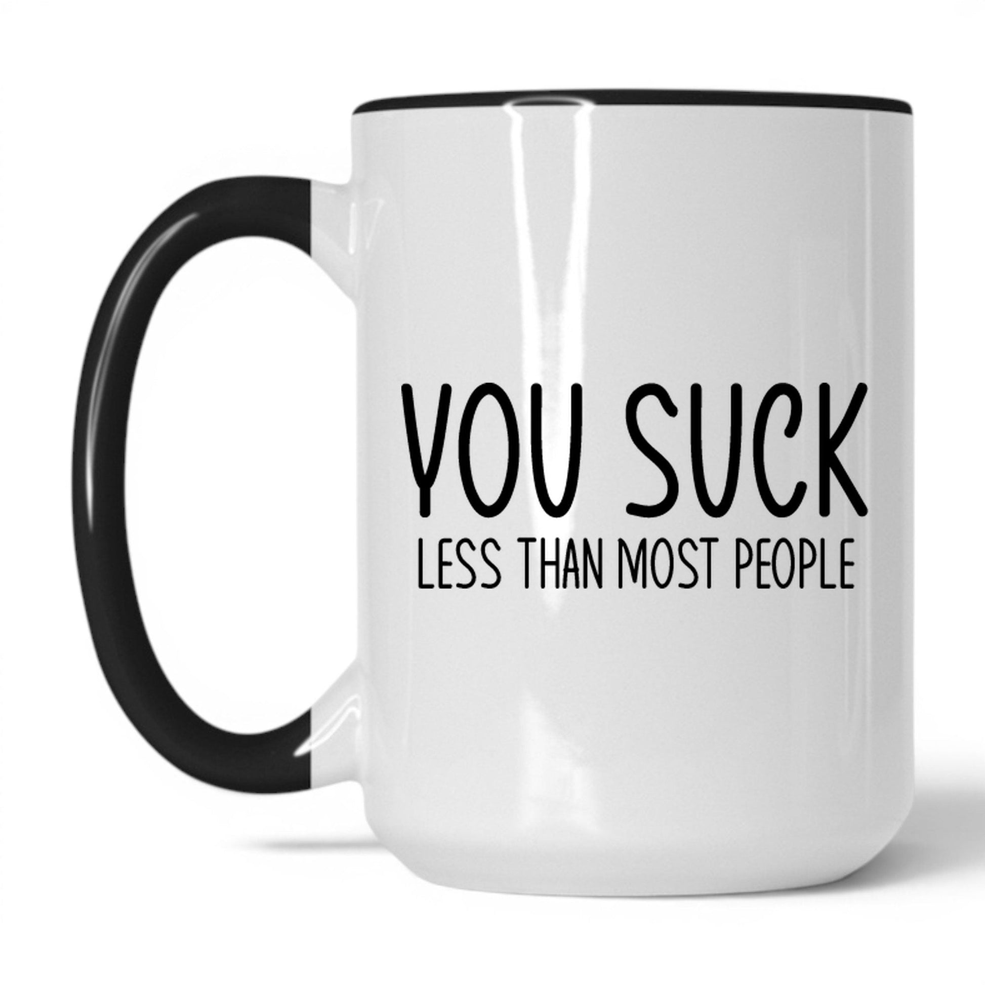 Lifestyle Photo #1 You Suck, Less Than Most Mug