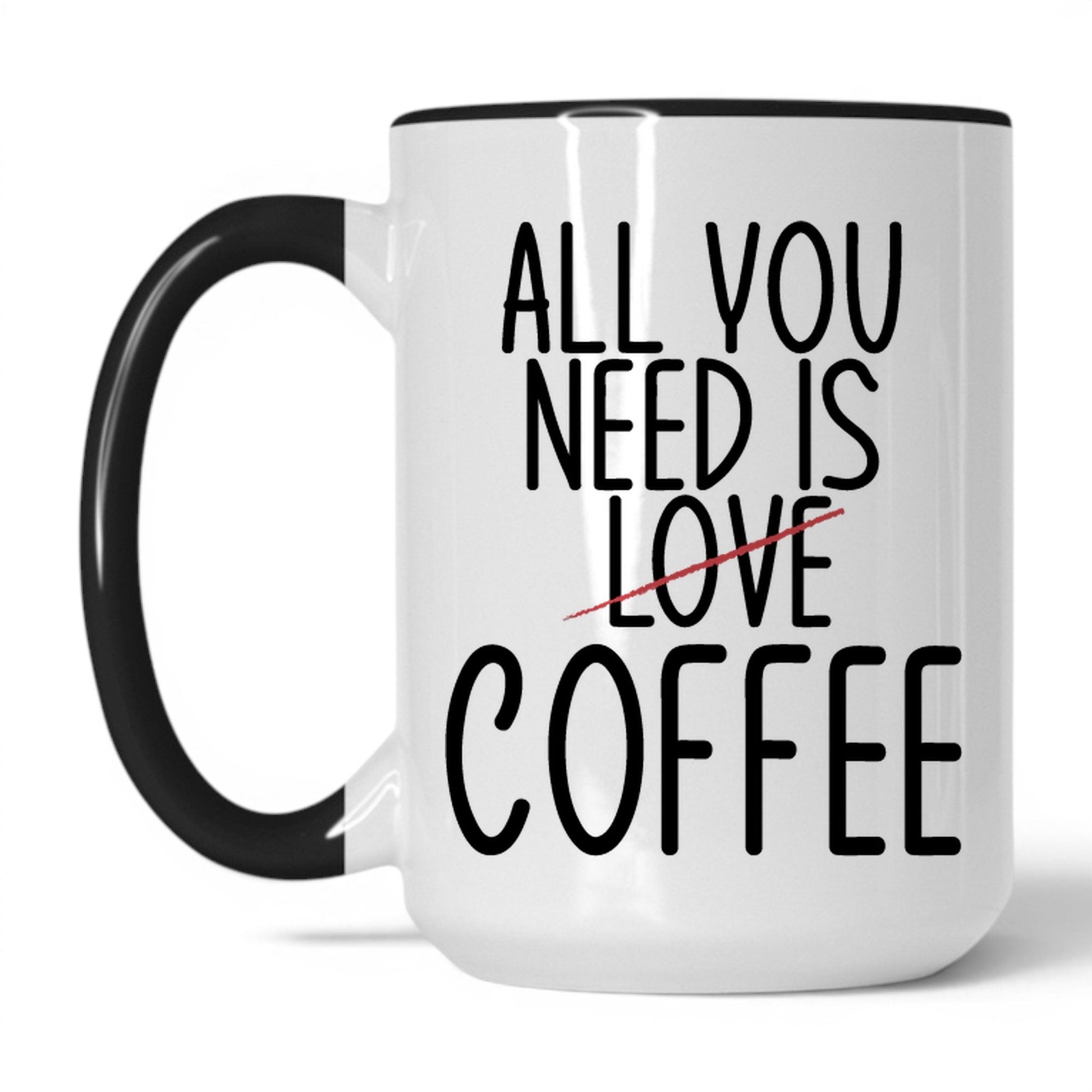 Lifestyle Photo #1 All You Need Is Love and Coffee Mug