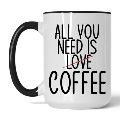 Lifestyle Photo #1 All You Need Is Love and Coffee Mug